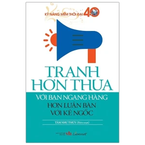 Tranh hơn thua với bạn ngang hàng hơn luận bàn với kẻ ngốc